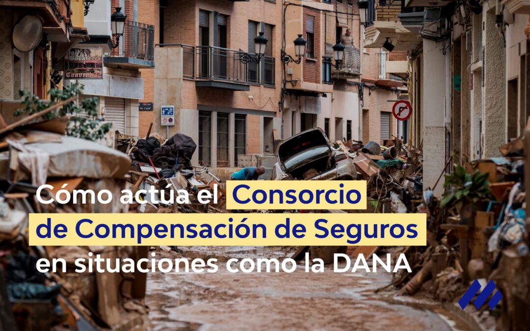 Cómo actúa el Consorcio de Compensación de Seguros en situaciones como la DANA